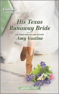 bokomslag His Texas Runaway Bride: A Clean and Uplifting Romance