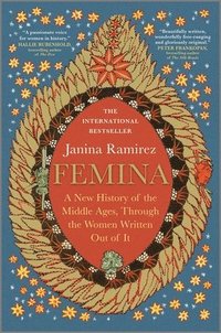 bokomslag Femina: A New History of the Middle Ages, Through the Women Written Out of It