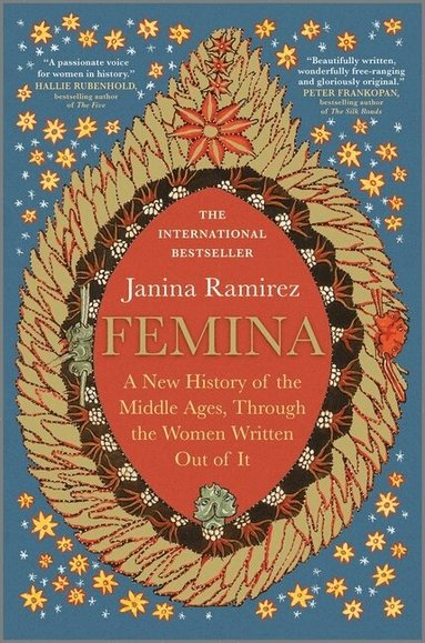 Janina Ramirez - Femina: A New History of the Middle Ages, Through the Women Written Out of It, Inbunden