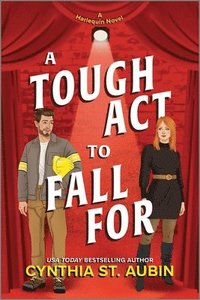 bokomslag A Tough ACT to Fall for: A Spicy Opposites Attract Theatre Geek Romance