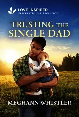 Meghann Whistler - Trusting the Single Dad: An Uplifting Inspirational Romance, Pocket. Tillgänglighet: Lägg i varukorg