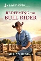 Megan Besing - Redeeming the Bull Rider: An Uplifting Inspirational Romance, Pocket