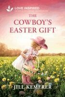 Jill Kemerer - The Cowboy's Easter Gift: A Grumpy-Sunshine Easter Cowboy Romance, Pocket