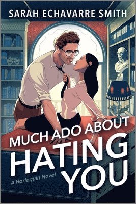 bokomslag Much ADO about Hating You: A Shakespearean Fanfic Spicy Enemies to Lovers ROM Com