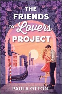 bokomslag The Friends-To-Lovers Project: A Spicy Opposites Attract ROM Com Set in Venice