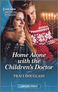 bokomslag Home Alone with the Children's Doctor: Curl Up with This Magical Christmas Romance!