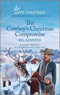 bokomslag The Cowboy's Christmas Compromise: An Uplifting Inspirational Romance