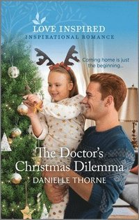 bokomslag The Doctor's Christmas Dilemma: An Uplifting Inspirational Romance