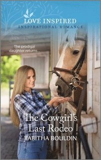 bokomslag The Cowgirl's Last Rodeo: An Uplifting Inspirational Romance