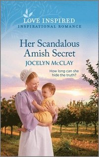 bokomslag Her Scandalous Amish Secret: An Uplifting Inspirational Romance