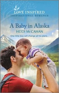 bokomslag A Baby in Alaska: An Uplifting Inspirational Romance