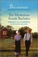 bokomslag The Mysterious Amish Bachelor: An Uplifting Inspirational Romance