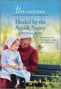 bokomslag Healed by the Amish Nanny: An Uplifting Inspirational Romance