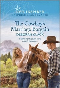 bokomslag The Cowboy's Marriage Bargain: An Uplifting Inspirational Romance
