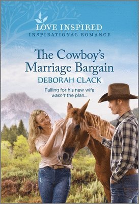 bokomslag The Cowboy's Marriage Bargain: An Uplifting Inspirational Romance