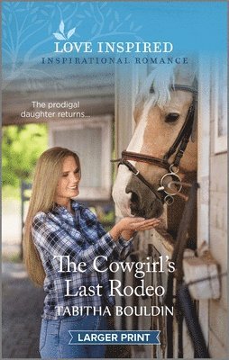 bokomslag The Cowgirl's Last Rodeo: An Uplifting Inspirational Romance
