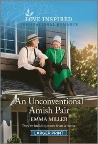 bokomslag An Unconventional Amish Pair: An Uplifting Inspirational Romance