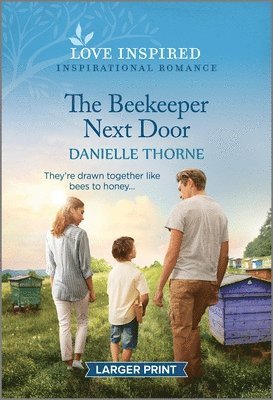 bokomslag The Beekeeper Next Door: An Uplifting Inspirational Romance