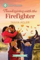 Tanya Agler - Thanksgiving with the Firefighter: A Clean and Uplifting Romance, Pocket. Tillgänglighet: Lägg i varukorg