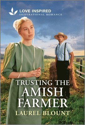 bokomslag Trusting the Amish Farmer: An Uplifting Inspirational Romance