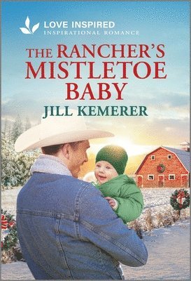 Jill Kemerer - The Rancher's Mistletoe Baby: An Uplifting Inspirational Romance, Pocket