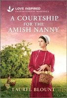 A Courtship for the Amish Nanny: An Uplifting Inspirational Romance