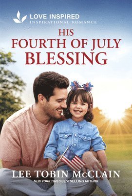 Lee Tobin McClain - His Fourth of July Blessing: An Uplifting Inspirational Romance, Pocket