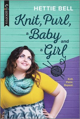 bokomslag Knit, Purl, a Baby and a Girl: A Queer New Adult Romance (Original)