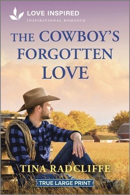 bokomslag The Cowboy's Forgotten Love: An Uplifting Inspirational Romance