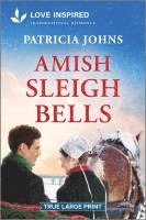 bokomslag Amish Sleigh Bells: An Uplifting Inspirational Romance