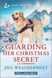 bokomslag Guarding Her Christmas Secret: An Uplifting Inspirational Romance
