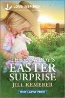 bokomslag The Cowboy's Easter Surprise: An Uplifting Inspirational Romance