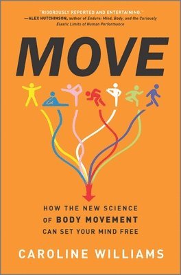 bokomslag Move: How the New Science of Body Movement Can Set Your Mind Free