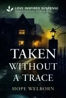 Hope Welborn - Taken Without a Trace, Pocket. Tillgänglighet: Lägg i varukorg