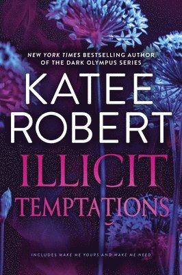 Katee Robert - Illicit Temptations: The Make Me Series: Volume 1, Häftad