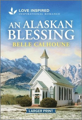 bokomslag An Alaskan Blessing: An Uplifting Inspirational Romance