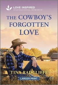 bokomslag The Cowboy's Forgotten Love: An Uplifting Inspirational Romance