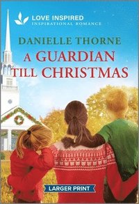 bokomslag A Guardian Till Christmas: An Uplifting Inspirational Romance