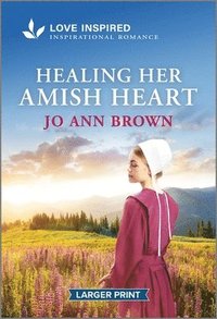 bokomslag Healing Her Amish Heart: An Uplifting Inspirational Romance