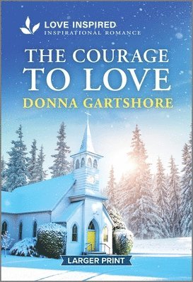 bokomslag The Courage to Love: An Uplifting Inspirational Romance