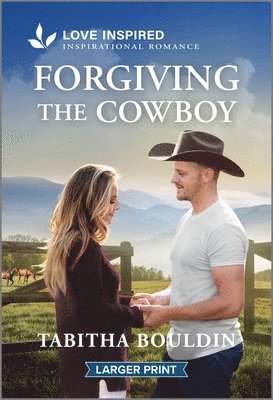 Forgiving the Cowboy: An Uplifting Inspirational Romance 1