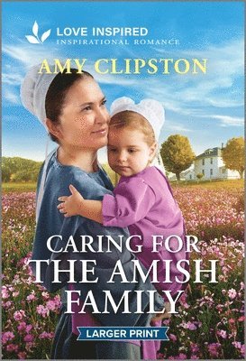 Caring for the Amish Family: An Uplifting Inspirational Romance 1