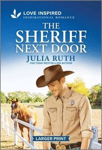bokomslag The Sheriff Next Door: An Uplifting Inspirational Romance