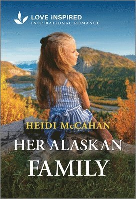 Her Alaskan Family: An Uplifting Inspirational Romance 1