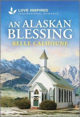 bokomslag An Alaskan Blessing: An Uplifting Inspirational Romance