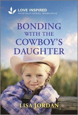 bokomslag Bonding with the Cowboy's Daughter: An Uplifting Inspirational Romance