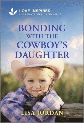 Bonding with the Cowboy's Daughter: An Uplifting Inspirational Romance 1