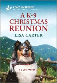 bokomslag A K-9 Christmas Reunion: An Uplifting Inspirational Romance