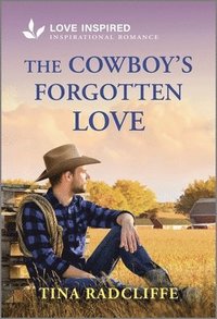 bokomslag The Cowboy's Forgotten Love: An Uplifting Inspirational Romance