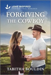 bokomslag Forgiving the Cowboy: An Uplifting Inspirational Romance